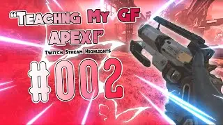 TEACHING MY GF APEX!! -- Apex Legends Twitch Stream Highlights #002