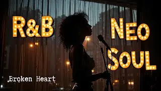 🎧R&B Neo Soul Playlist | Slow Jazz Grooves for Broken Heartl 🎷