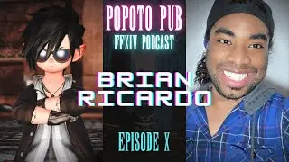 Popoto Pub FFXIV Podcast: Episode 10 - @BrianRicardo ​
