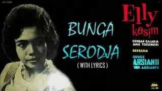 Elly Kasim - Bunga Serodja (with Lyrics)