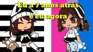 ☁️|Eu a 7 anos atrás e eu agora||Meme||Criadora||GC|☁️ (falei meu nome verdadeiro?😱)