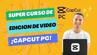 SUPER CURSO de EDICIÓN de VIDEO en #capcutpc 0 a PRO GRATUITO (Bienvenida y Módulos)