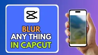 How To BLUR A Part Of A Video In CapCut | CapCut Tutorial (iPhone & Android) 2025