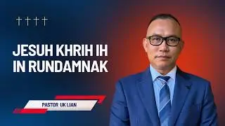 Uk Lian - Jesuh Khrih Ih In Rundamnak