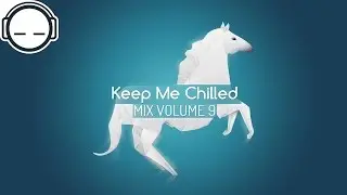 Keep Me Chilled Mix Vol. 9