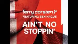 Ferry Corsten - Ain't No Stoppin (Ben Hague ft.)