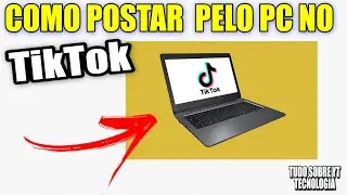 APRENDA COMO POSTAR VÍDEO NO TIKTOK pelo PC, Veja como postar vídeos pelo computador no Tik Tok