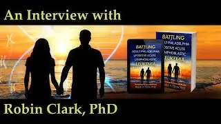 An Interview with Robin Clark, PhD (Battling Acute Lymphoblastic Leukemia)