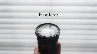Buying Your First Lens? Here's What You NEED to Know