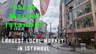 Largest Local Market in Istanbul | FATIH | Istanbul