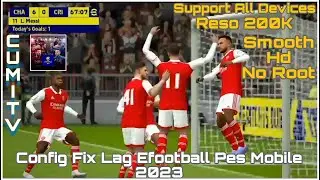 Config Fix Lag Efootball Pes Mobile 2023 | V 7.6.0 | Reso 200K | Smooth Hd | No Root