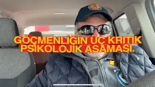 GÖÇMENLİĞİN ÜÇ KRITIK PSİKOLOJİK ASAMASI/ 3 PSYCHOLOGICAL STAGES TO BE AN IMMIGRANT 
