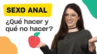 Anal sex: what you should and shouldn't do