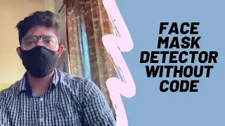 Creating Face Mask Detector without Code