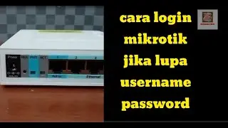 Cara login ke Mikrotik jika lupa username dan password!