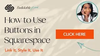 How to Use Buttons in Squarespace (Link, Style + Customize with Ease)