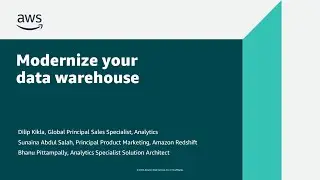 Modernize Your Data Warehouse with Amazon Redshift - AWS Online Tech Talks