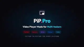 PiP.Pro - Floating Video Player for Windows | Picture-in-Picture for YouTube & More