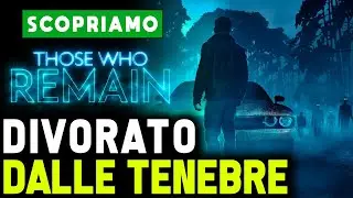 DIVORATO DALLE TENEBRE ► THOSE WHO REMAIN Gameplay ITA