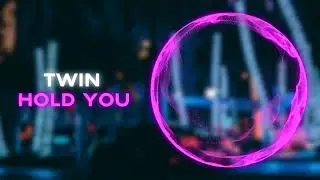 Twin - Hold You