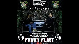 GARRY G & FRIENDS WITH SPECIAL GUEST FUNKY FLIRT! GUEST MIX, INTERVIEW AND MORE