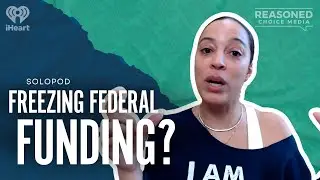 How The Federal Funding Freeze Impacts You | SoloPod