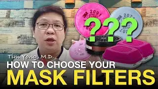 Tim Yong, M.D. | How to Choose your Mask Filters
