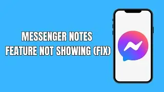 How To Fix Messenger Notes Feature Not Showing