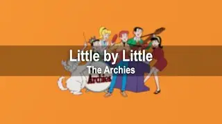 Little By Little - The Archies