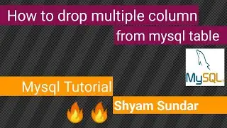 How to drop multiple columns from mysql table || Shyam Sundar
