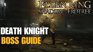 Death Knight Boss Guide - Elden Ring Shadow of the Erdtree