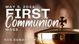 6th Sunday of Easter (5/5/24)