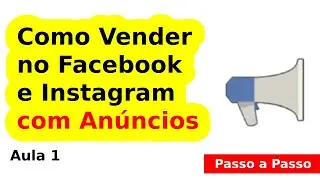 Como Vender no Facebook e Instagram |  Aula 1