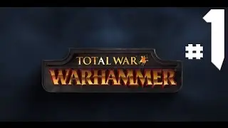 Орды Хаоса [Прохождение Total War WARHAMMER #1]