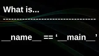 Part_2 | What is __name__ == 