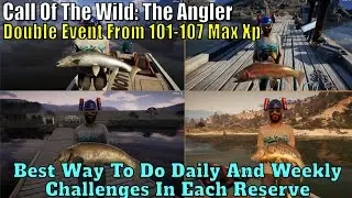 Call of the Wild: The Angler, Best Way To Do Daily And Weekly challenges In Each Reserve Guide
