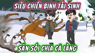 Siêu Chiến Binh Tái Sinh Săn Sói Chia Cả Làng || Full 01-25 || Phim Trọn Bộ