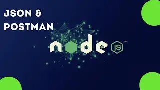 JSON and Postman 24 | Section 2 Getting Started with Nodejs