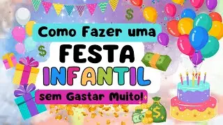 10 DICAS INCRÍVEIS para ECONOMIZAR em uma FESTA INFANTIL!