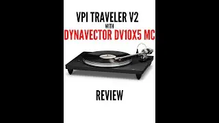 VPI TRAVELER v2  TURNTABLE & DV 10X5 MC REVIEW