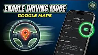 How to Enable the Driving Mode in Google Maps