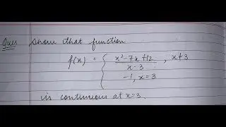 Show that the function f(x)= x^2-7x+12/x-3,x=|3 and -1 when x=3 is continuous at x =3