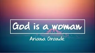 Ariana Grande - God is a woman (Lyrical Video)