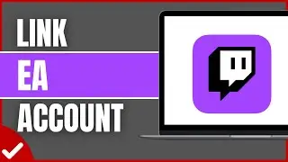 How to Link EA ACCOUNT to Twitch (2025)