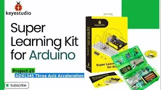 KEYESTUDIO 丨KS0077(78.79) Super Learning Kit for Arduino-Project 25 :ADXL345 Three Axis Acceleration