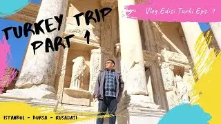 KESERUAN TRIP WINTER DI TURKEY - VLOG EPS 1 (ISTANBUL-BURSA-KUSADASI) ft @DosenBertualang