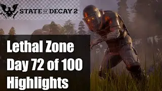 State of Decay 2 | Day 72 of 100 | Lethal Zone | Highlights