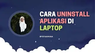 Cara Uninstall Aplikasi Di Laptop Windows 10 | BySyahmina