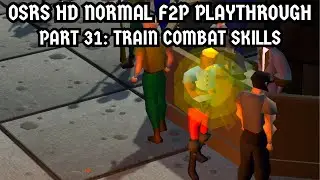 [OSRS HD Normal F2P Playthrough] Part 31: Train Combat Skills
