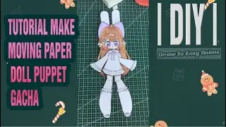 [🐾paper diy🐾] TUTORIAL MAKE MOVING PAPER DOLL PUPPET GACHA | DIY | Draw so easy Anime #gachalife